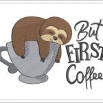 Sloth Embroidery Design | But First Coffee