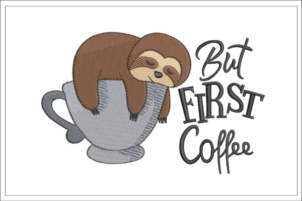 But first Coffee Sloth embroidery design