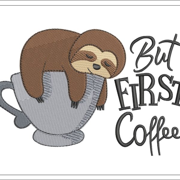 But first Coffee Sloth embroidery design