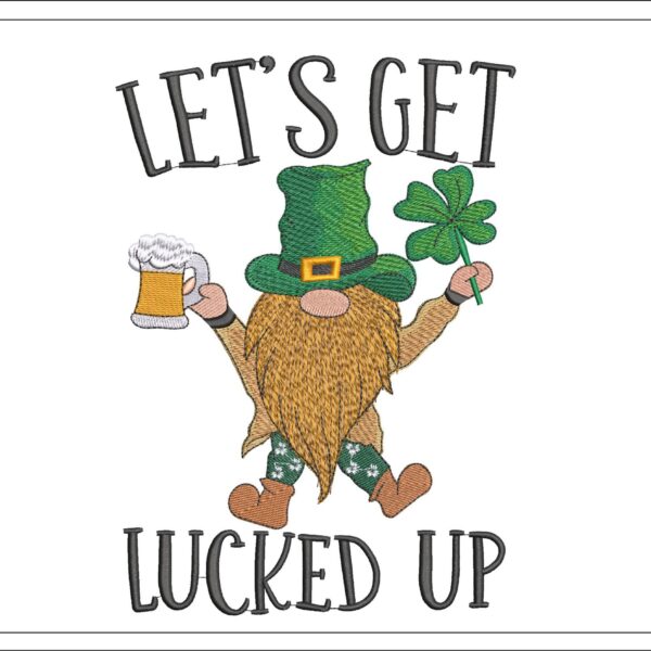 Lets Get Lucked Up Irish gnome embroidery design