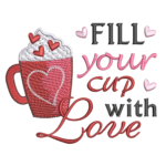 Fill Your Cup With Love Embroidery Design