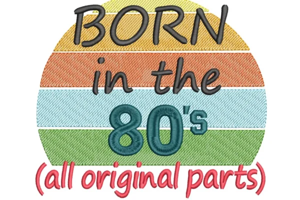 Born in the 80's embroidery design