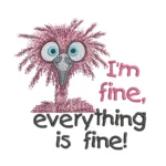 I'm Fine, Everything is Fine Embroidery - Flamingo Pattern